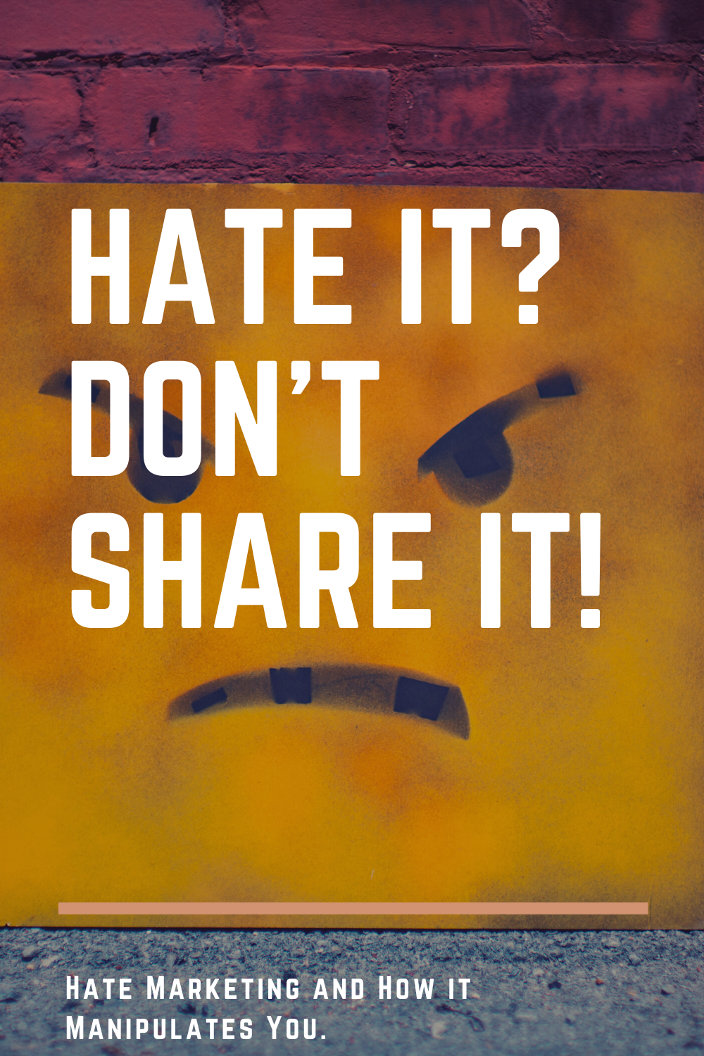Hate it? Don’t Share it! Hate Marketing and How it Manipulates You